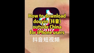 Tutorial How to download douyin 抖音 outside China for iPhone Users [upl. by Guimond97]