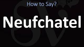 How to Pronounce Neufchatel CORRECTLY [upl. by Reinald672]