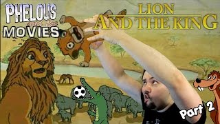 Lion and the King Part 2  Phelous [upl. by Eiramaliehs]