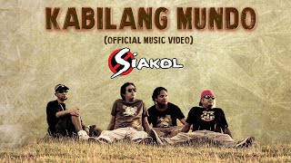 KABILANG MUNDO  Siakol Official Music Video OPM [upl. by Ecraep770]