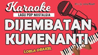 Karaoke KUMENANTI DIJEMBATAN KUMENANTI Loela Drakel  Music By Lanno Mbauth [upl. by Daisie]