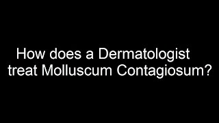 How does a Dermatologist treat Molluscum contagiosum [upl. by Hittel]