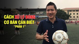 Kỹ năng đá bóng  3 cách xử lý bóng cơ bản cần biết Phần 1 [upl. by Adnilreb]