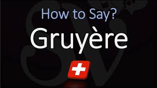 How to Pronounce Gruyère CORRECTLY Swiss French Pronunciation [upl. by Germann]