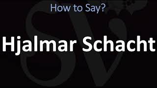 How to Pronounce Hjalmar Schacht CORRECTLY [upl. by Olnton]