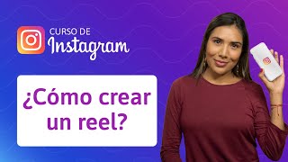 ¿Cómo crear un reel en Instagram  Curso de Instagram [upl. by Valoniah60]