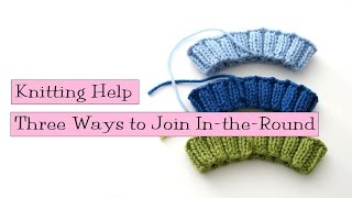 Knitting Help  3 Ways to Join IntheRound [upl. by Shreeves]