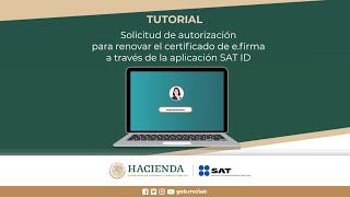 Solicitud de autorización para renovar el certificado de efirma a través de la aplicación SAT ID [upl. by Arahsal]