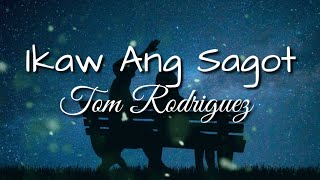 Ikaw Ang Sagot  Tom Rodriguez Lyrics [upl. by Capriola]