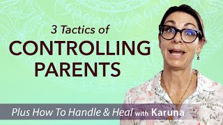 3 Tactics of Controlling Parents  and Ways to Handle and Heal [upl. by Eilema]