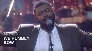 Ron Kenoly  We Humbly Bow Live [upl. by Meeharbi]