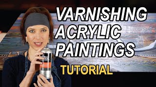 Varnishing Acrylic Paintings  a tutorial explaining WHY and HOW [upl. by Noira]