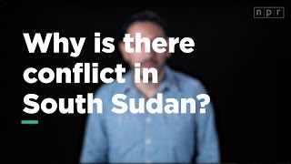 Why is there conflict in South Sudan  Lets Talk  NPR [upl. by Lorena425]