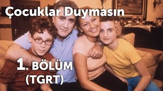 Çocuklar Duymasın 1 Bölüm TGRT [upl. by Rozella]