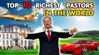 TOP 10 RICHEST PASTORS IN THE WORLD [upl. by Gordie]