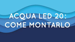 Tutorial di acquariologia come montare lacquario ACQUA LED 20 [upl. by Kroy]