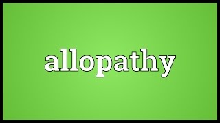 Allopathy Meaning [upl. by Yhtrod]