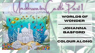 Worlds of Wonder  Johanna Basford  Underwater Castle  Colour Along  Part 1 [upl. by Enelloc]