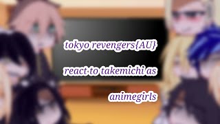 tokyo revengersAU react to takemichi as animegirls [upl. by Ecinereb]