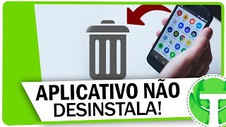 Aplicativo do android NÃO DESINSTALA APRENDA RESOLVER [upl. by Jenna]