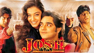 Josh 2000 Full Hindi Movie  Shah Rukh Khan Aishwarya Rai Chandrachur Singh Sharad Kapoor [upl. by Sindee674]