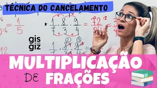 FRAÇÃO  MULTIPLICAÇÃO de FRAÇÕES  Técnica do CANCELAMENTO [upl. by Ydnak]