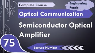 Semiconductor Optical Amplifier Basics Working amp Characteristics Explained [upl. by Okomot894]