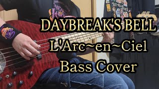 【bass cover】DAYBREAKS BELLLArc～en～Ciel [upl. by Nabi688]