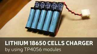 DIY Lithium 18650 Cells Charger By Using TP4056 Modules [upl. by Eloken]