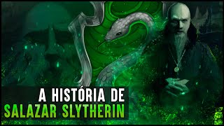 HOGWARTS UMA HISTÓRIA  SALAZAR SLYTHERIN [upl. by Danni]