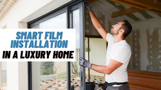 Smart Film Installation In Luxury Home [upl. by Karel544]