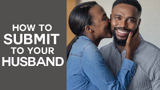 HOW TO SUBMIT TO RESPECT YOUR HUSBAND [upl. by Kenlee]