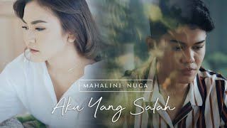 MAHALINI X NUCA  AKU YANG SALAH OFFICIAL MUSIC VIDEO [upl. by Modesta]