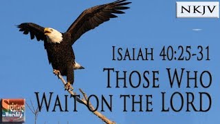 Isaiah 402531 Song NKJV quotThose Who Wait on the LORDquot Esther Mui [upl. by Pierette]