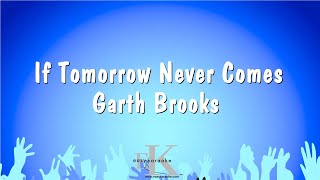 If Tomorrow Never Comes  Garth Brooks Karaoke Version [upl. by Nairb]