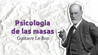 Psicología de las Masas  Gustave Le Bon  UNEVE [upl. by Suoilenroc]