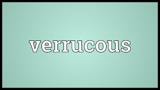 Verrucous Meaning [upl. by Heber]