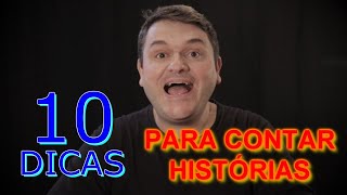 10 DICAS para os CONTADORES DE HISTÓRIAS [upl. by Suhcnip608]