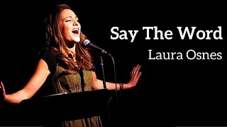 quotSay the Wordquot  Laura Osnes KerriganLowdermilk [upl. by Alin]