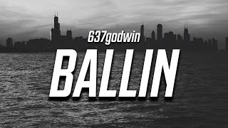 637godwin  Ballin Lyrics [upl. by Hose]