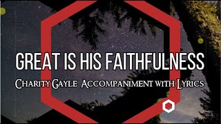 GREAT IS HIS FAITHFULNESS  Charity Gayle Accompaniment with Lyrics [upl. by Onateag]