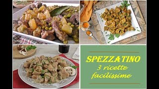 SPEZZATINO 3 ricette facilissime [upl. by Tina]