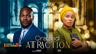 CRAZED ATTRACTION  Daniel Etim Effiong Onyii Alex 2025 Nollywood Full Movie [upl. by Ssitruc]