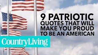 9 Patriotic Quotes That Will Make You Proud to Be an American  Country Living [upl. by Erme536]