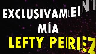 Exclusivamente mia  Lefty perez Salsa con letra [upl. by Newton]