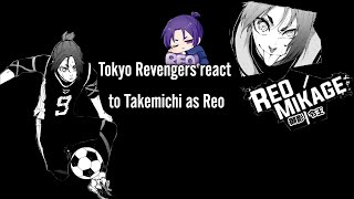 Tokyo Revengers react Takemichi as Reo Mikage [upl. by Gladdy471]