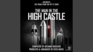 The Man In The High Castle  Edelweiss  Main Theme [upl. by Leroi849]