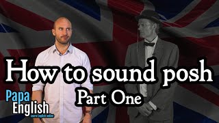 How to sound posh  Part one [upl. by Hras]