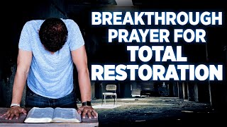 Total Restoration  A Powerful Breakthrough Prayer To Take Back Everything The Enemy Has Stolen [upl. by Eadrahc315]