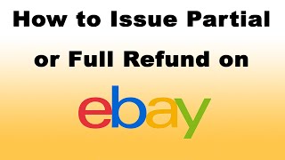 How to Issue Partial or Full Refund on eBay [upl. by Triley]